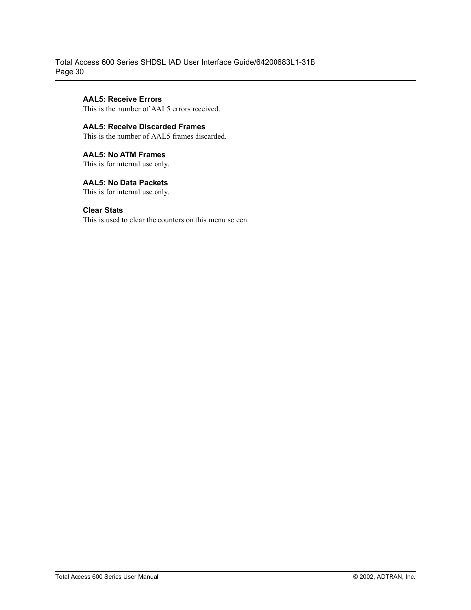 Aal5: receive errors, Aal5: receive discarded frames, Aal5: no atm frames | Aal5: no data packets, Clear stats, 5hfhlyh (uuruv, 5hfhlyh 'lvfdughg )udphv, 1r $70 )udphv, 1r 'dwd 3dfnhwv, Ohdu 6wdwv | ADTRAN 600 Series User Manual | Page 30 / 72