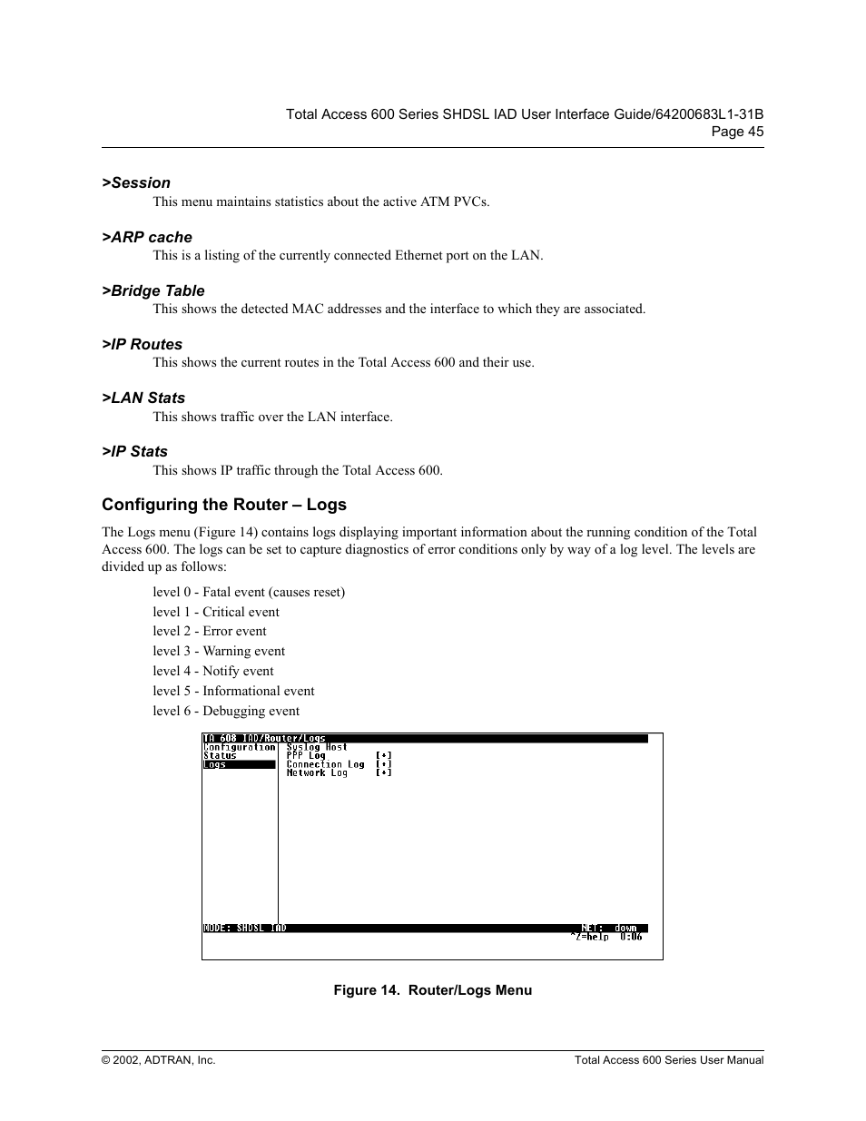 Session, Arp cache, Bridge table | Ip routes, Lan stats, Ip stats, Configuring the router – logs, 6hvvlrq, 53 fdfkh, Ulgjh 7deoh | ADTRAN 600 Series User Manual | Page 45 / 72