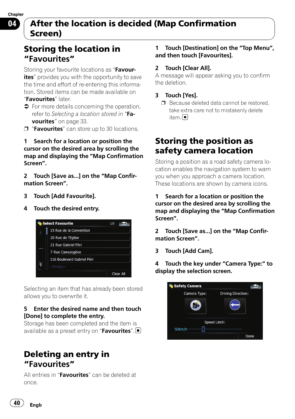 Storing the location in, Favourites” 40, Deleting an entry in | Storing the position as safety camera, Location, Storing the position as, Storing the location in “favourites, Deleting an entry in “favourites, Storing the position as safety camera location | Pioneer AVIC F900BT User Manual | Page 40 / 172