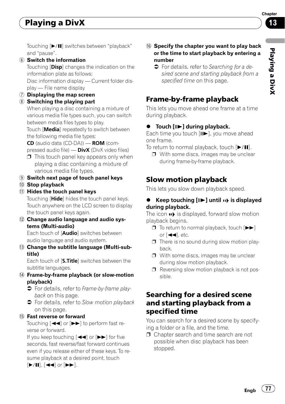 Frame-by-frame playback 77, Slow motion playback 77, Searching for a desired scene and | Starting playback from a specified time, Playing a divx, Frame-by-frame playback, Slow motion playback | Pioneer AVIC F900BT User Manual | Page 77 / 172