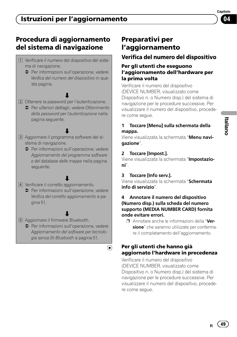 Istruzioni per l, Aggiornamento, Procedura di aggiornamento del sistema di | Navigazione, Preparativi per l, Aggiornamento 49, Verifica del numero del dispositivo 49, Preparativi per l ’aggiornamento, 04 istruzioni per l ’aggiornamento | Pioneer AVIC-F310BT User Manual | Page 49 / 100