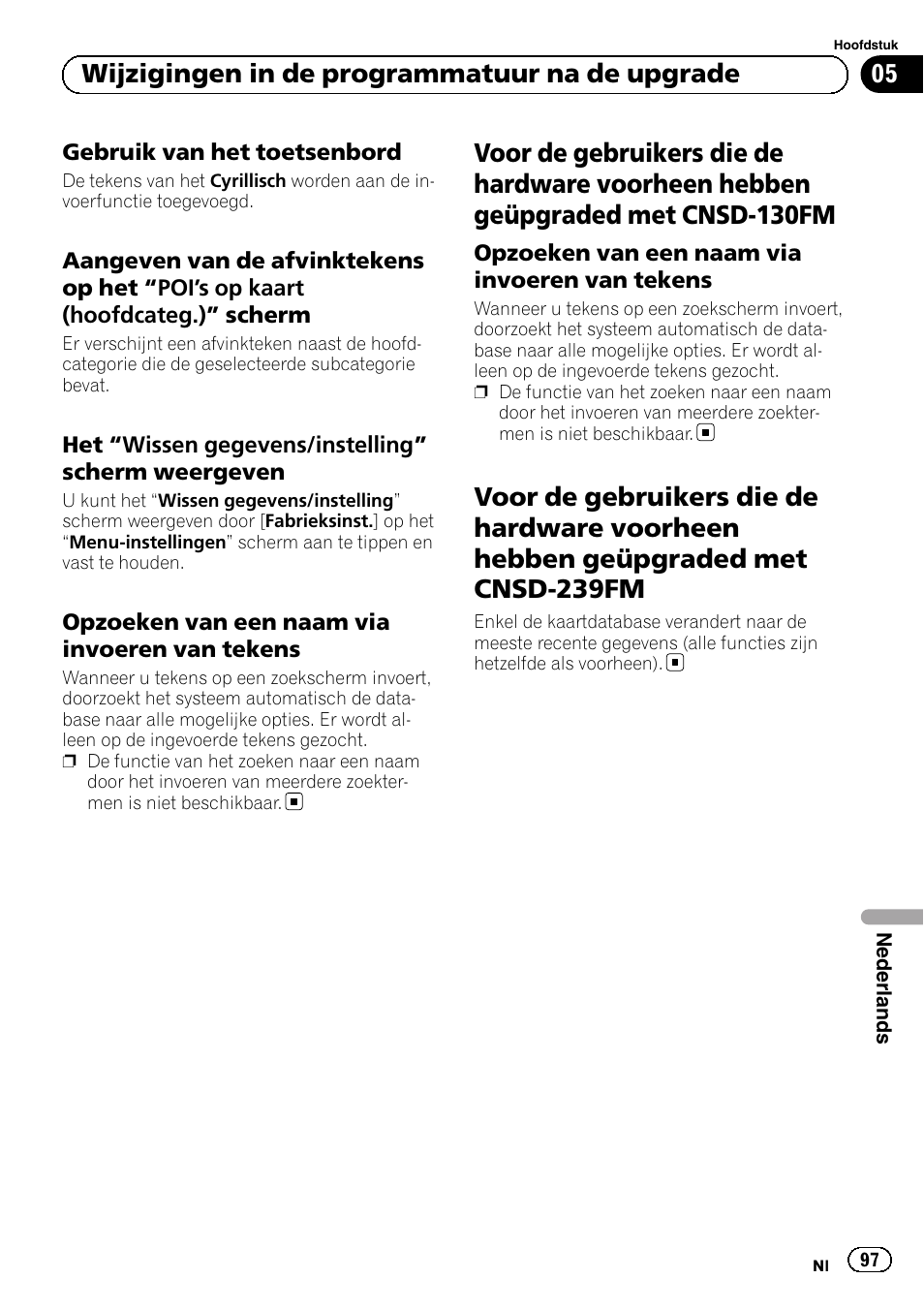 Gebruik van het toetsenbord 97, Aangeven van de afvinktekens op het, Poi’s op kaart (hoofdcateg.)” scherm | Het “wissen gegevens/instelling, Scherm weergeven, Opzoeken van een naam via invoeren, Van tekens, Voor de gebruikers die de hardware voorheen, Hebben geüpgraded met cnsd- 130fm, Hebben geüpgraded met cnsd- 239fm | Pioneer AVIC-F310BT User Manual | Page 97 / 100