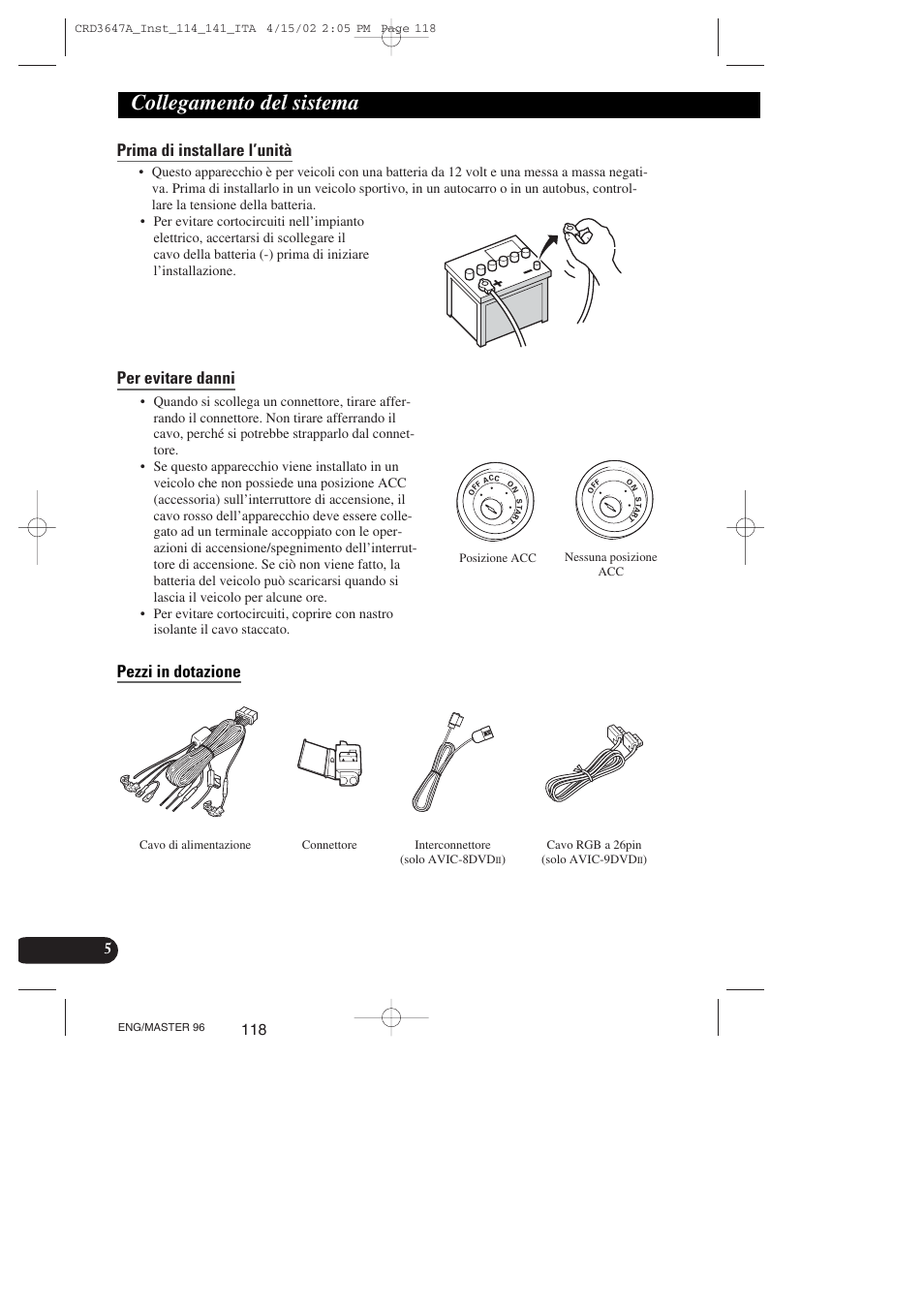 Prima di installare l’unità, Per evitare danni, Pezzi in dotazione | Collegamento del sistema, Per evitare danni pezzi in dotazione | Pioneer AVIC-70D-2 User Manual | Page 118 / 172
