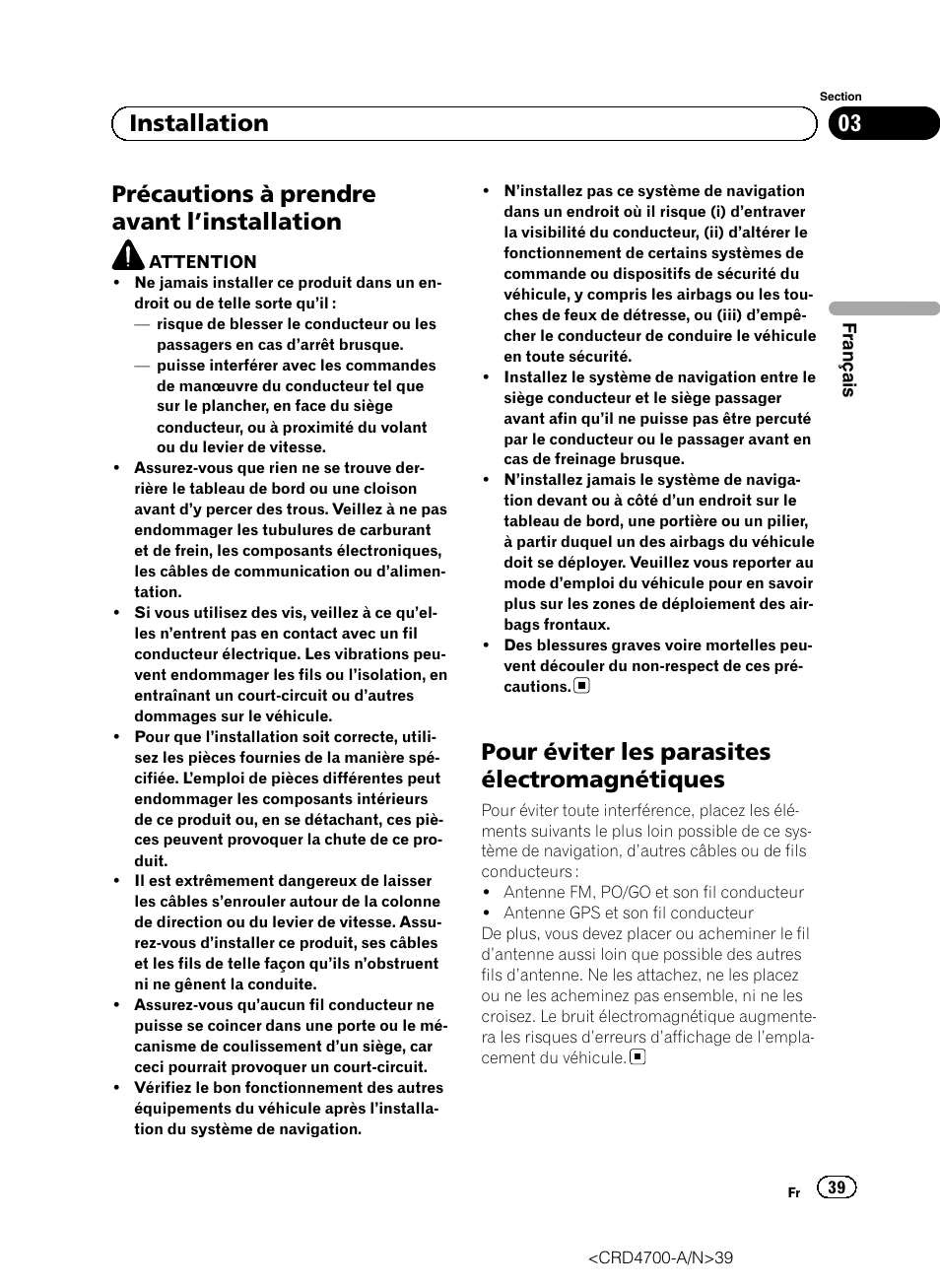 Installation précautions à prendre avant, Installation 39, Pour éviter les parasites | Électromagnétiques, Précautions à prendre avant l ’installation, Pour éviter les parasites électromagnétiques, 03 installation | Pioneer AVIC-F850BT User Manual | Page 39 / 148