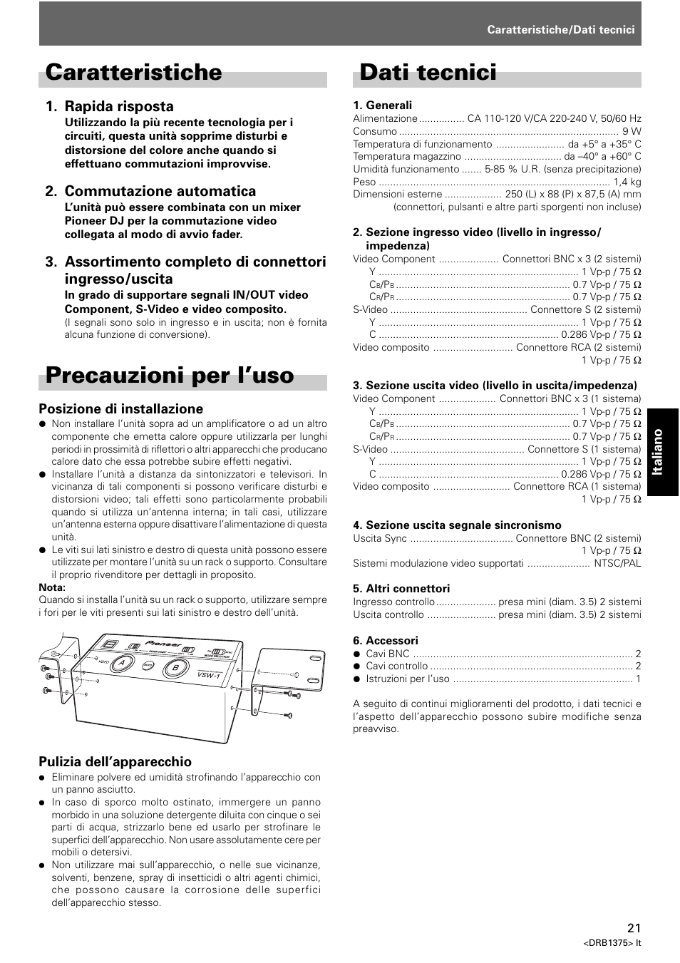 Caratteristiche, Precauzioni per l’uso, Dati tecnici | Rapida risposta, Commutazione automatica, Italiano, Posizione di installazione, Pulizia dell’apparecchio | Pioneer VSW-1 User Manual | Page 21 / 44