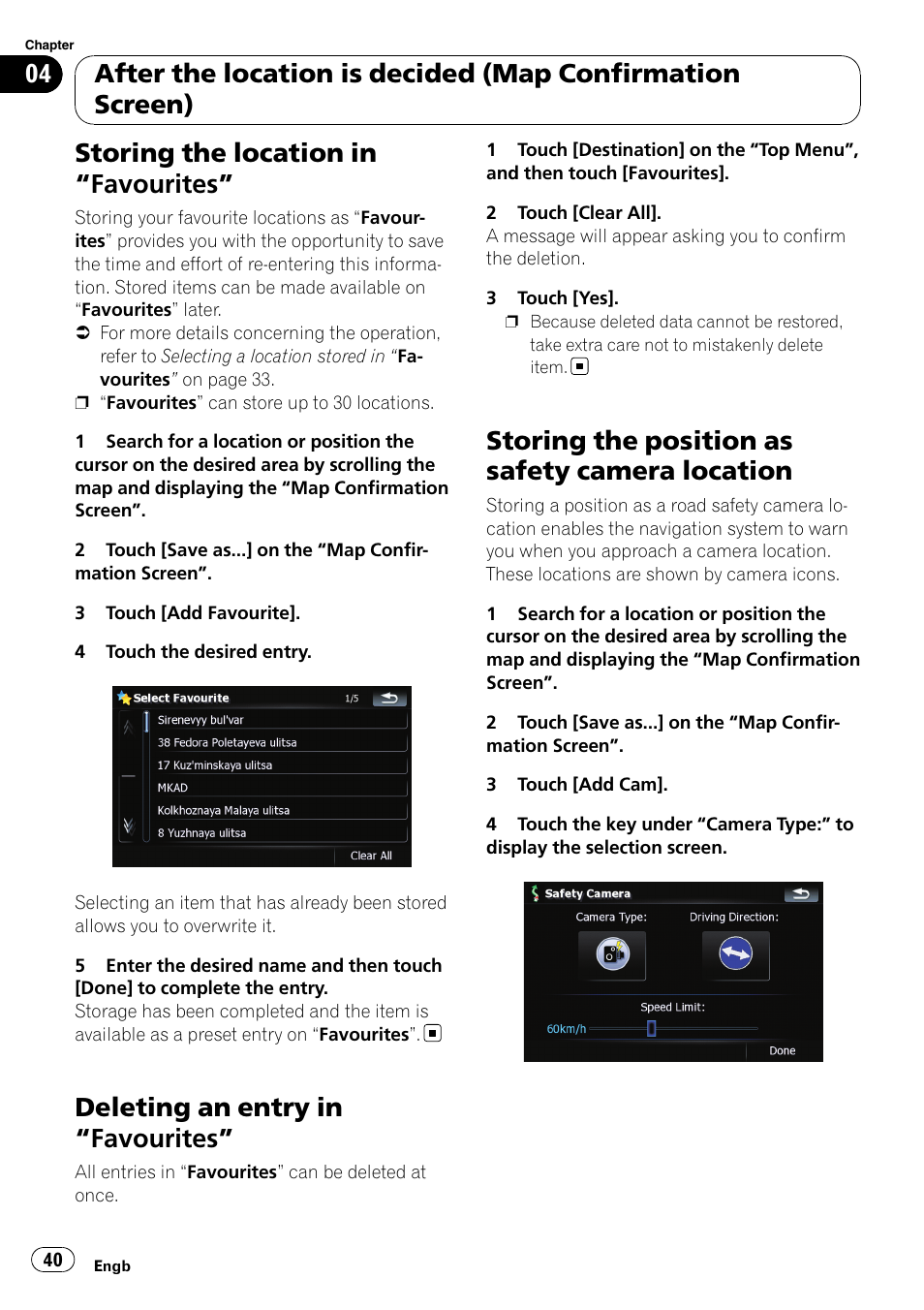 Storing the location in, Favourites” 40, Deleting an entry in | Storing the position as safety camera, Location, Storing the position as, Storing the location in “favourites, Deleting an entry in “favourites, Storing the position as safety camera location | Pioneer AVIC F900BT User Manual | Page 40 / 168