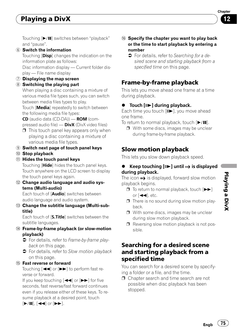 Frame-by-frame playback 75, Slow motion playback 75, Searching for a desired scene and | Starting playback from a specified time, Playing a divx, Frame-by-frame playback, Slow motion playback | Pioneer AVIC F900BT User Manual | Page 75 / 168