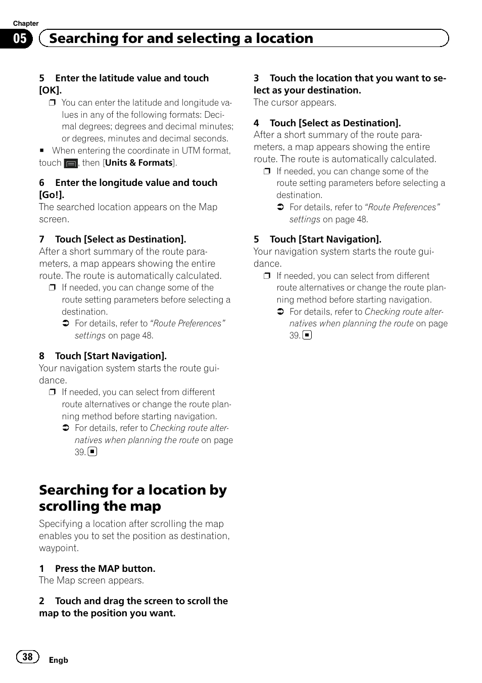 Searching for a location by scrolling the, Searching for a location by scrolling the map, 05 searching for and selecting a location | Pioneer AVIC-F860BT User Manual | Page 38 / 216