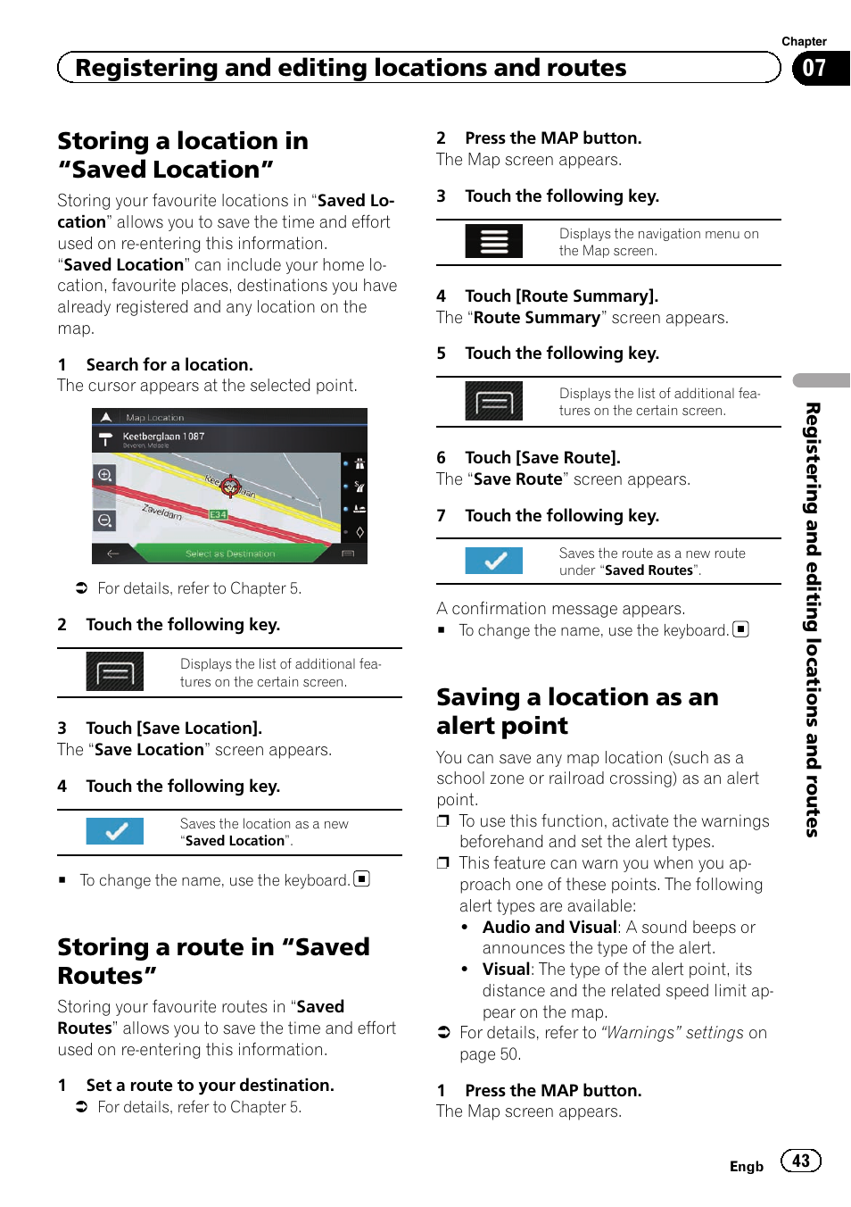 Saved location” 43, Storing a route in, Saved routes” 43 | Saving a location as an alert point, Storing a location in, Storing a location in “saved location, Storing a route in “saved routes, Registering and editing locations and routes | Pioneer AVIC-F860BT User Manual | Page 43 / 216