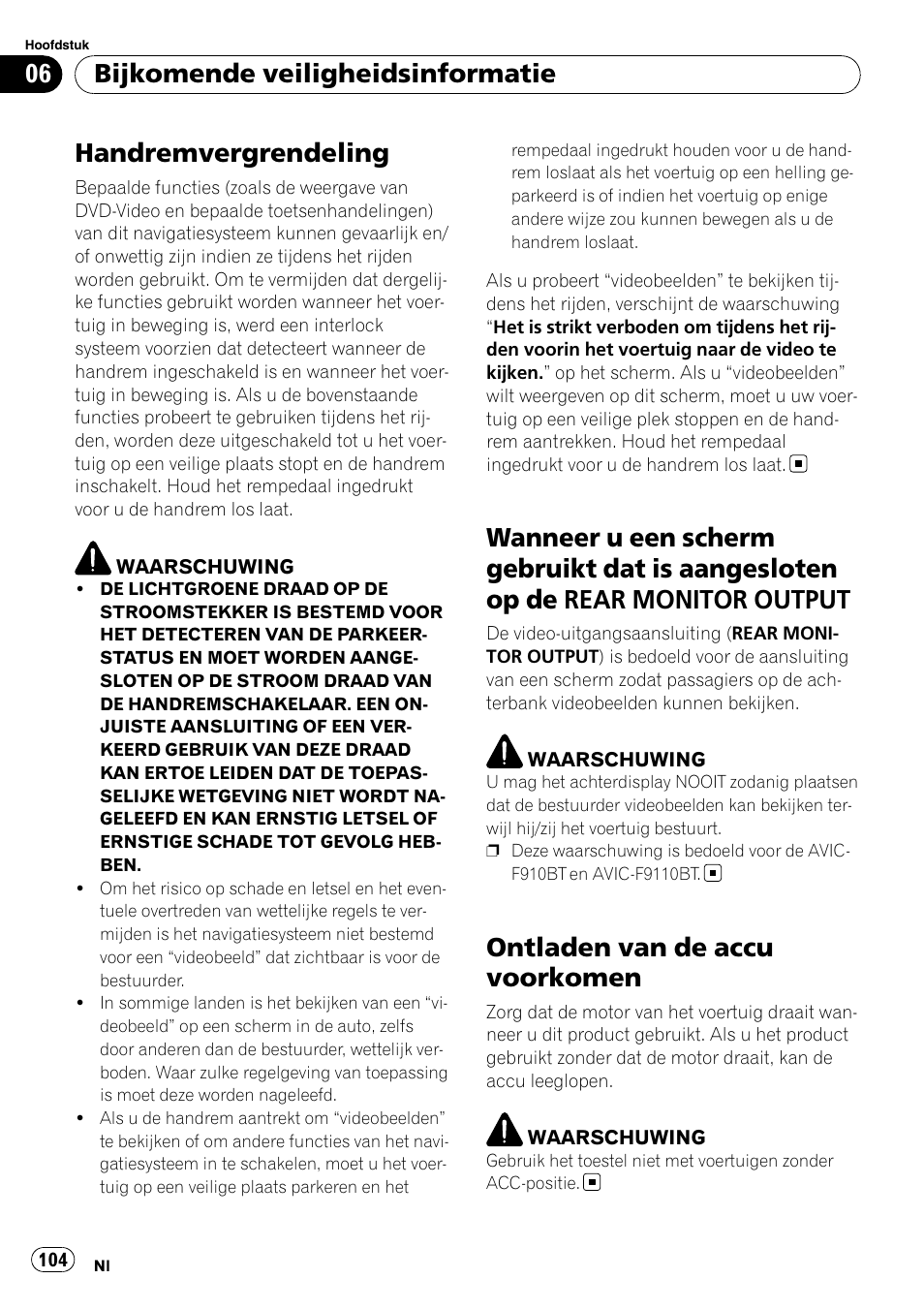 Wanneer u een scherm gebruikt dat is, Aangesloten op de rear monitor output, Ontladen van de accu voorkomen | Handremvergrendeling, Bijkomende veiligheidsinformatie | Pioneer AVIC-F9110BT User Manual | Page 104 / 108