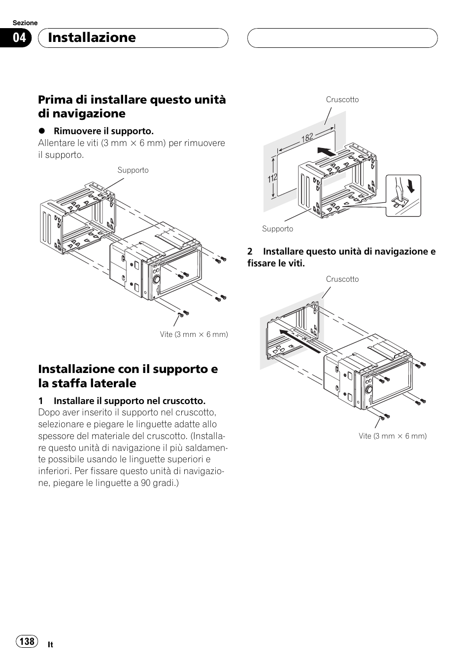 Prima di installare questo unità di, Navigazione, Installazione con il supporto e la staffa | Laterale, Installazione, Prima di installare questo unità di navigazione, Installazione con il supporto e la staffa laterale | Pioneer AVIC F900BT User Manual | Page 138 / 177