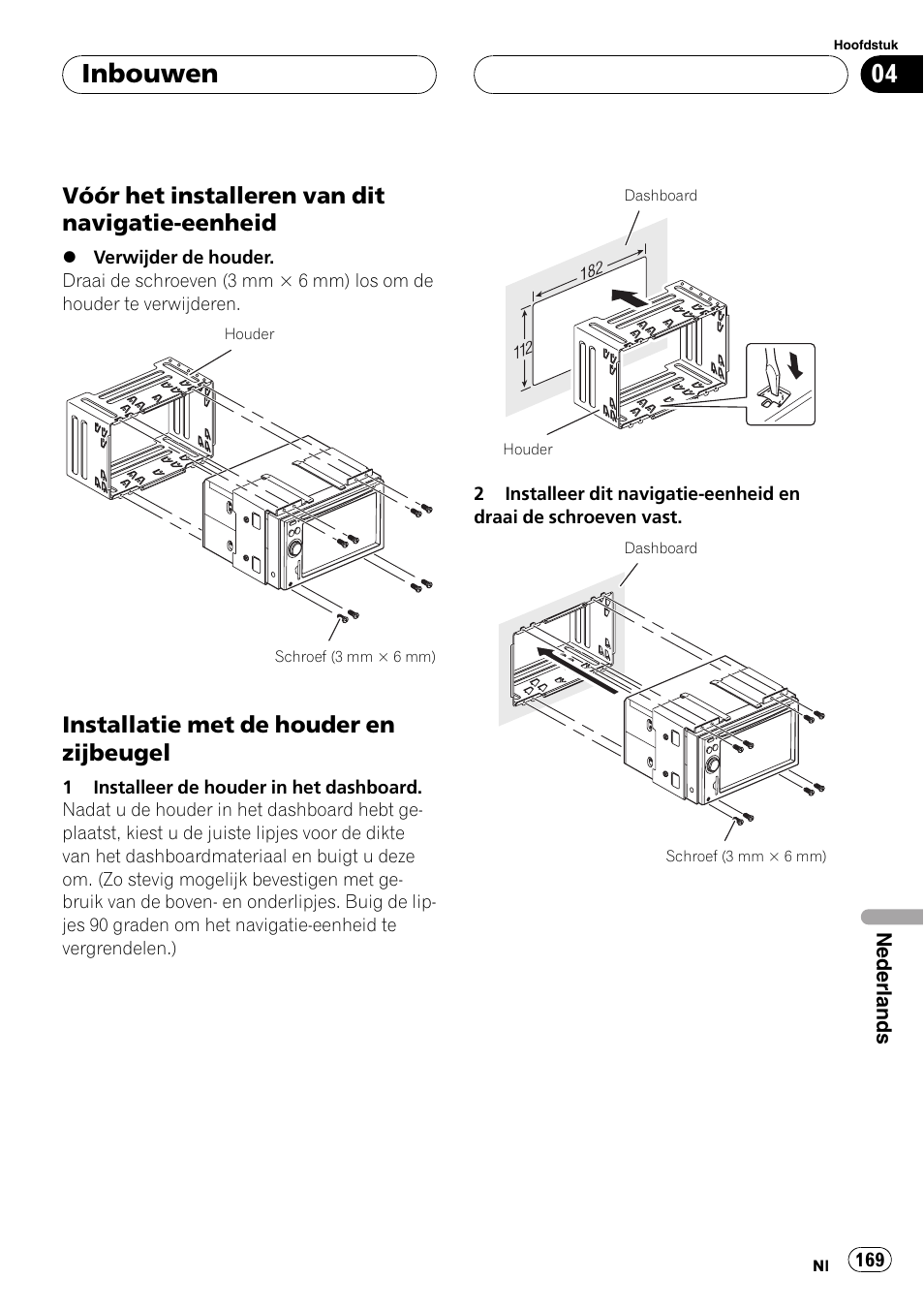 Vóór het installeren van dit navigatie, Eenheid, Installatie met de houder en | Zijbeugel, Inbouwen, Vóór het installeren van dit navigatie-eenheid, Installatie met de houder en zijbeugel | Pioneer AVIC F900BT User Manual | Page 169 / 177