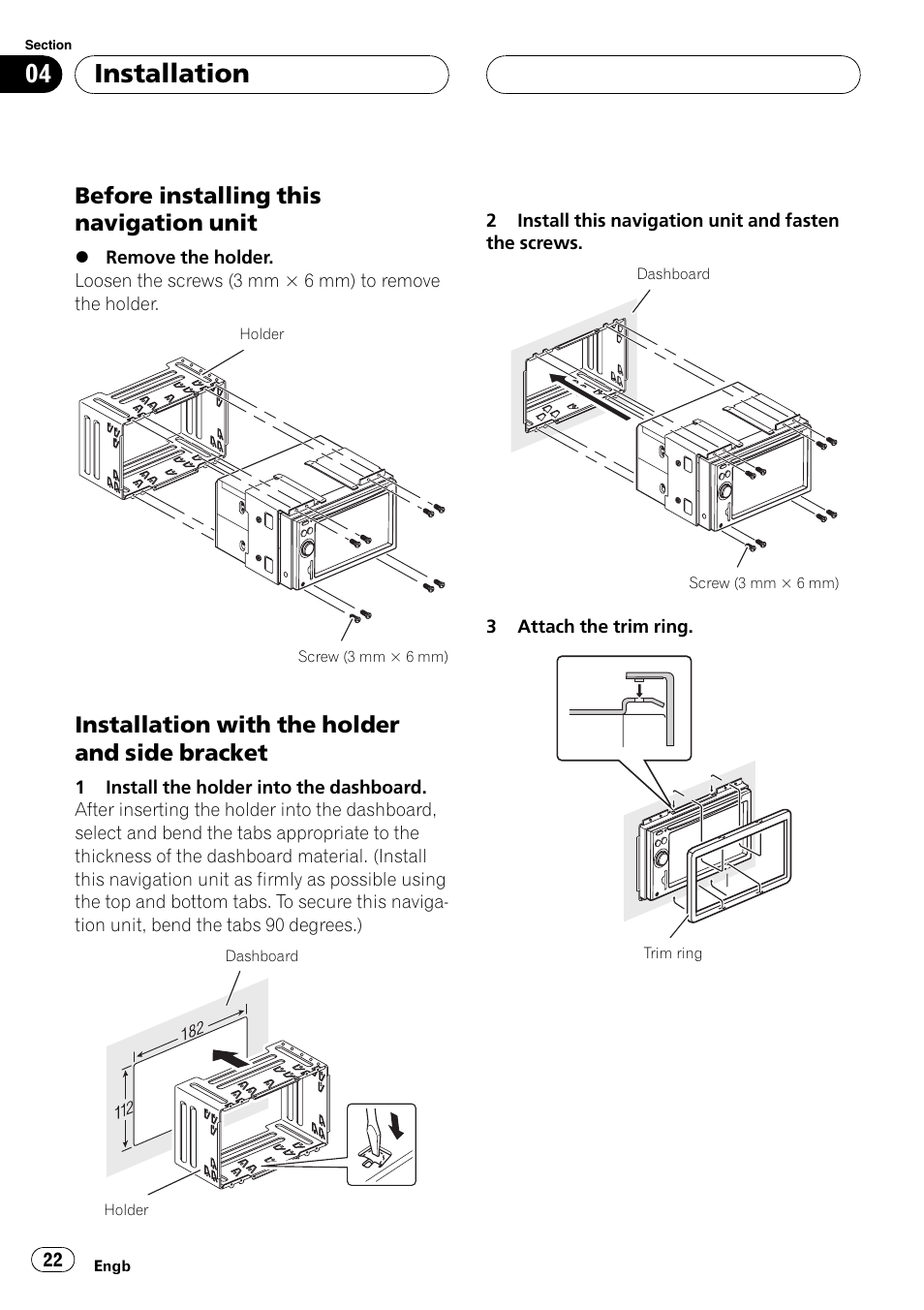 Before installing this navigation, Unit, Installation with the holder and side | Bracket, Installation, Before installing this navigation unit, Installation with the holder and side bracket | Pioneer AVIC F900BT User Manual | Page 22 / 177