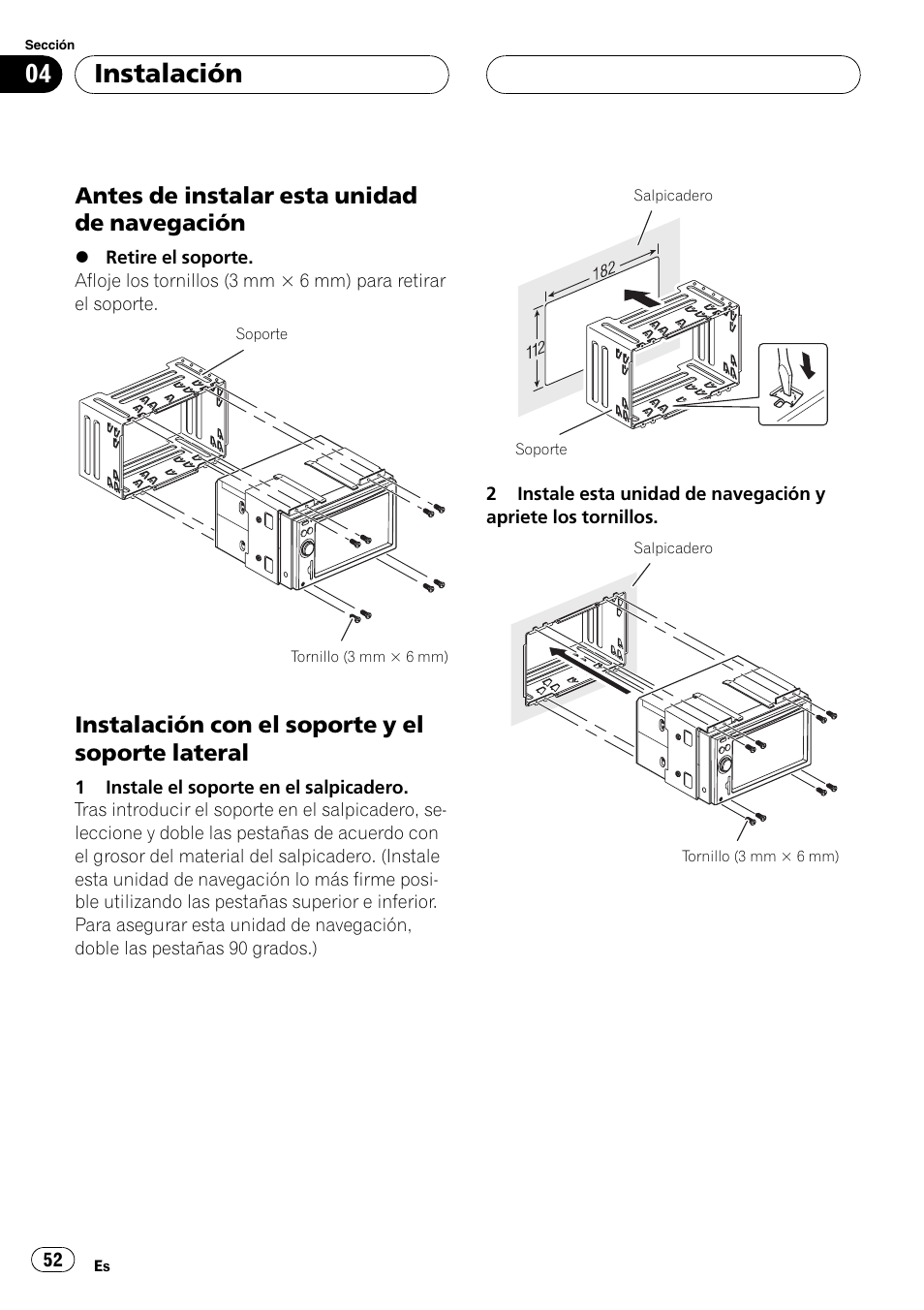 Antes de instalar esta unidad de, Navegación, Instalación con el soporte y el soporte | Lateral, Instalación, Antes de instalar esta unidad de navegación, Instalación con el soporte y el soporte lateral | Pioneer AVIC F900BT User Manual | Page 52 / 177