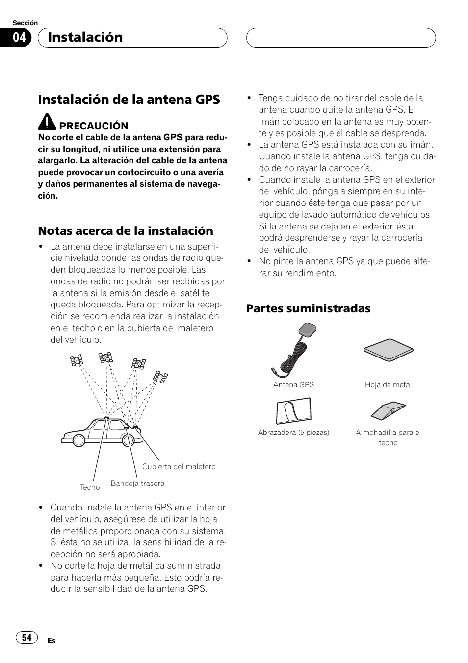 Instalación de la antena gps, Notas acerca de la instalación 54, Partes suministradas 54 | Instalación, Notas acerca de la instalación, Partes suministradas | Pioneer AVIC F900BT User Manual | Page 54 / 177