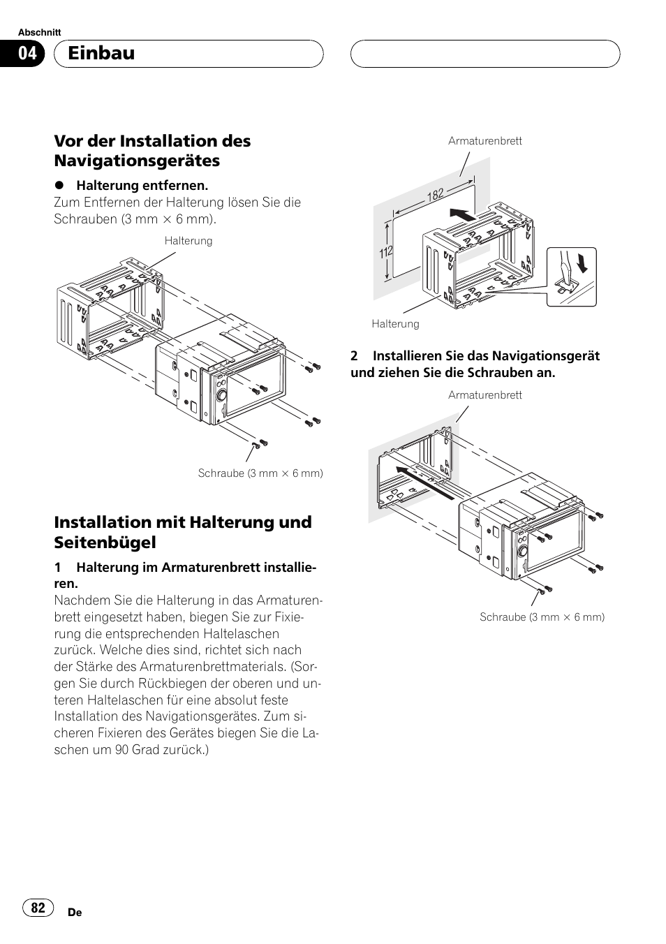 Vor der installation des, Navigationsgerätes, Installation mit halterung und | Seitenbügel, Einbau, Vor der installation des navigationsgerätes, Installation mit halterung und seitenbügel | Pioneer AVIC F900BT User Manual | Page 82 / 177