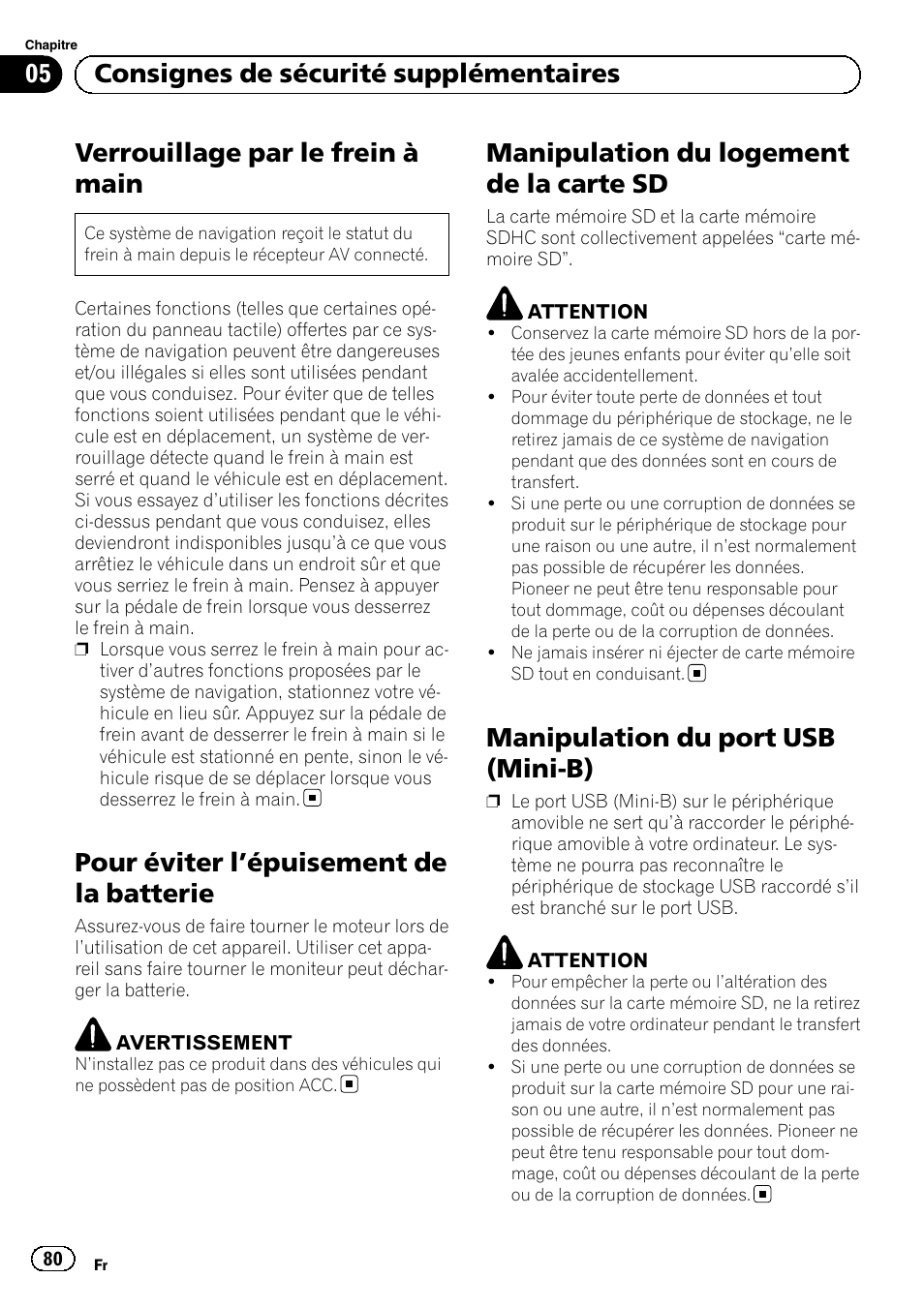 Pour éviter l, Épuisement de la batterie 80, Manipulation du logement de la carte | Manipulation du port usb (mini-b), Verrouillage par le frein à main, Pour éviter l ’épuisement de la batterie, Manipulation du logement de la carte sd, 05 consignes de sécurité supplémentaires | Pioneer AVIC-F220 User Manual | Page 80 / 124