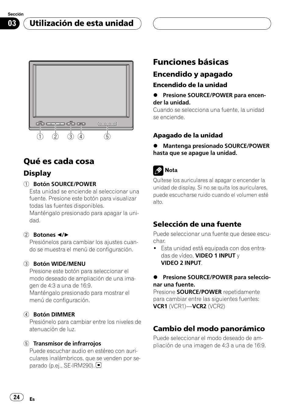 Utilización de esta unidad qué es cada cosa, Display 24, Funciones básicas | Encendido y apagado 24, Selección de una fuente 24, Cambio del modo panorámico 24, Qué es cada cosa, Utilización de esta unidad | Pioneer AVD-W7900 User Manual | Page 24 / 117