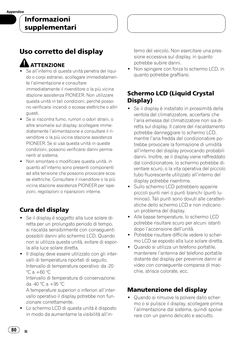 Cura del display 80, Schermo lcd (liquid crystal, Display) | Manutenzione del display 80, Uso corretto del display, Informazioni supplementari, Cura del display, Schermo lcd (liquid crystal display), Manutenzione del display | Pioneer AVD-W7900 User Manual | Page 80 / 117