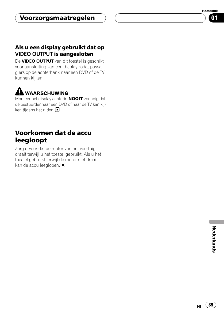 Als u een display gebruikt dat op, Video output is aangesloten, Voorkomen dat de accu leegloopt | Voorzorgsmaatregelen | Pioneer AVD-W7900 User Manual | Page 85 / 117