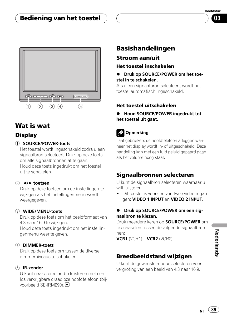 Bediening van het toestel wat is wat, Display 89, Basishandelingen | Stroom aan/uit 89, Signaalbronnen selecteren 89, Breedbeeldstand wijzigen 89, Wat is wat, Bediening van het toestel | Pioneer AVD-W7900 User Manual | Page 89 / 117