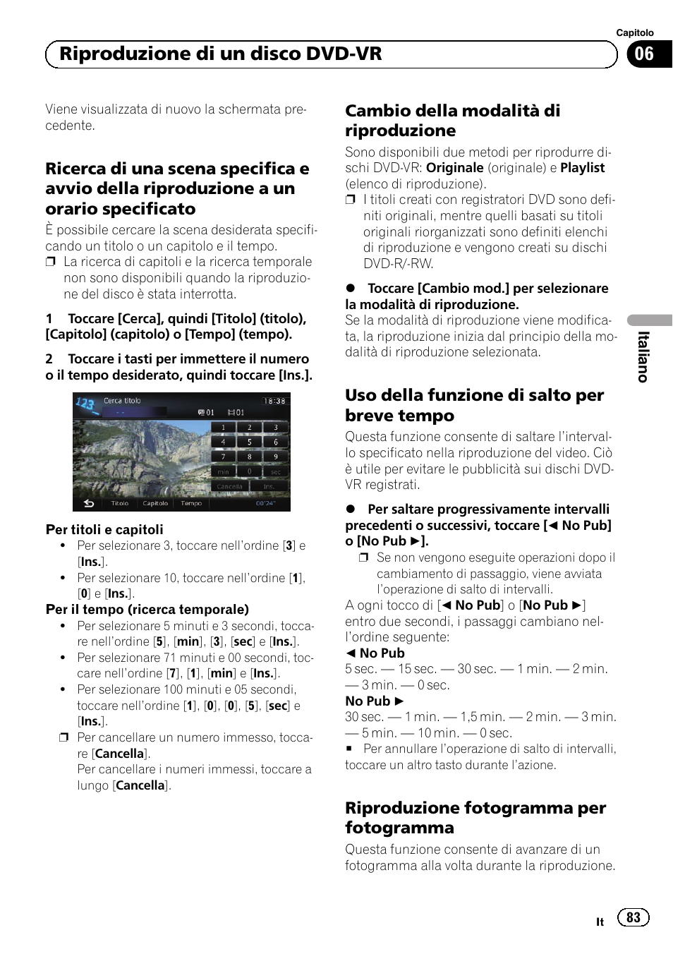 Ricerca di una scena specifica e avvio, Della riproduzione a un orario specificato, Cambio della modalità di | Riproduzione, Uso della funzione di salto per breve, Tempo, Riproduzione fotogramma per, Fotogramma, Cambio, Uso della | Pioneer AVIC-F10BT User Manual | Page 83 / 164