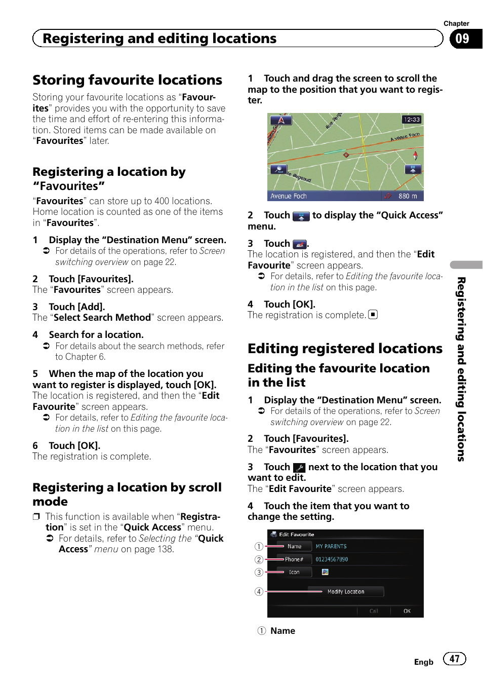 Registering a location by, Favourites” 47, Registering a location by scroll | Mode, Editing registered locations, Editing the favourite location in the, List, Storing favourite loca, Storing favourite locations, Registering and editing locations | Pioneer AVIC-F9310BT User Manual | Page 47 / 208