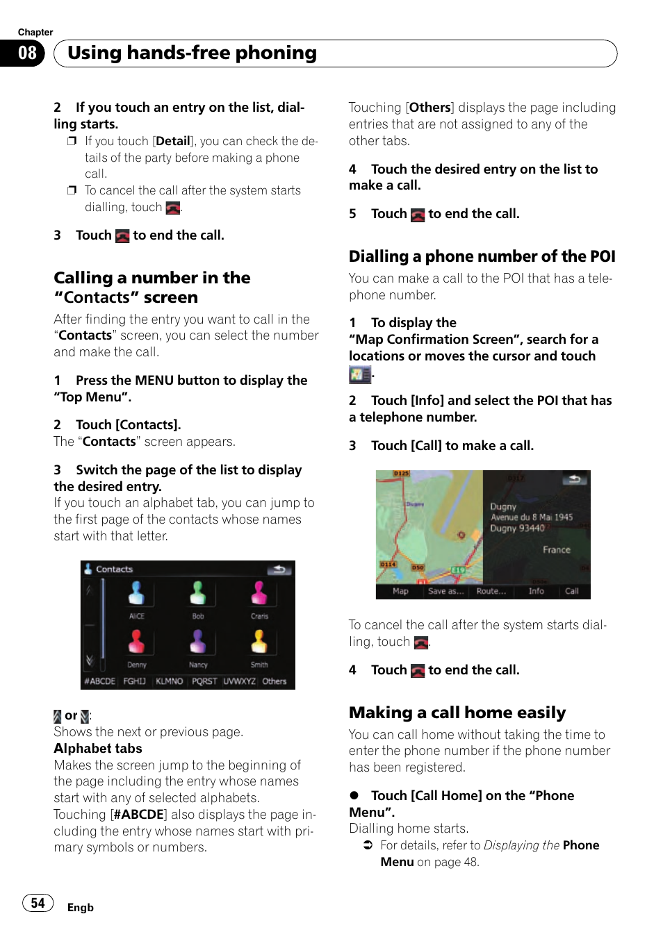 Calling a number in the “contacts, Screen, Dialling a phone number of the | Making a call home easily 54, Using hands-free phoning, Calling a number in the “contacts” screen, Dialling a phone number of the poi, Making a call home easily | Pioneer AVIC-F910BT User Manual | Page 54 / 170