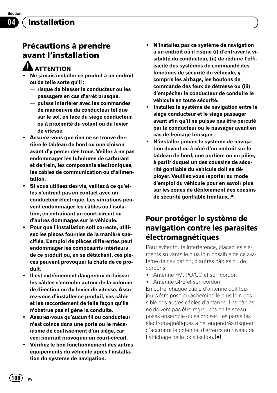 Installation précautions à prendre avant, Installation 106, Pour protéger le système de navigation | Contre les parasites électromagnétiques, Précautions à prendre avant l ’installation, 04 installation | Pioneer AVIC-F9210BT User Manual | Page 106 / 172