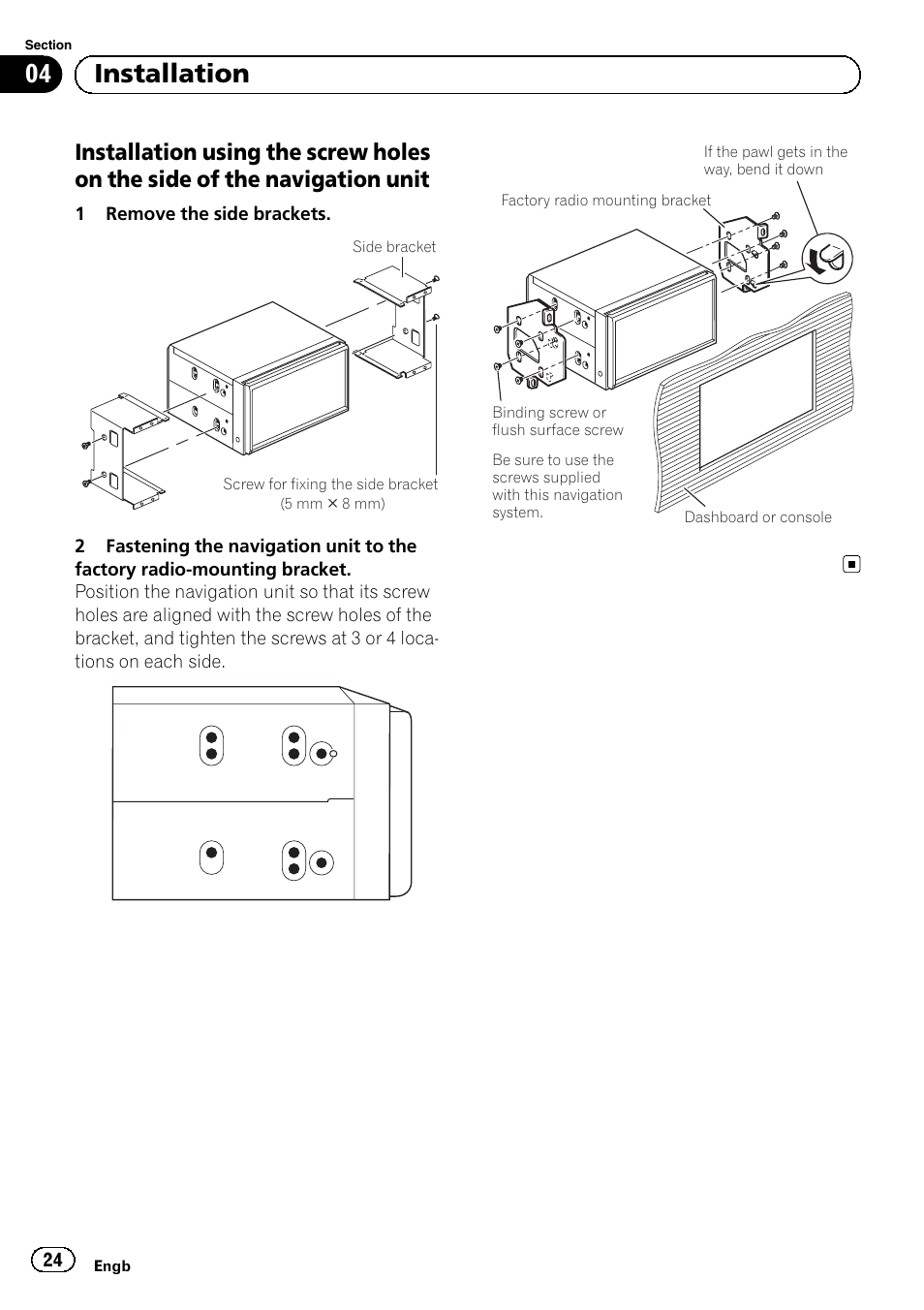 Installation using the screw holes on, The side of the navigation unit, 04 installation | Pioneer AVIC-F9210BT User Manual | Page 24 / 172