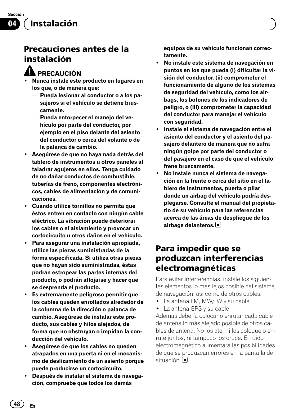 Instalación precauciones antes de la instalación, Para impedir que se produzcan, Interferencias electromagnéticas | Precauciones antes de la instalación, 04 instalación | Pioneer AVIC-F9210BT User Manual | Page 48 / 172