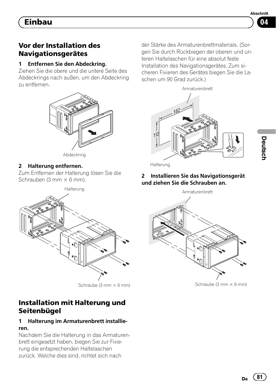 Vor der installation des, Navigationsgerätes, Installation mit halterung und | Seitenbügel, 04 einbau, Vor der installation des navigationsgerätes, Installation mit halterung und seitenbügel | Pioneer AVIC-F9210BT User Manual | Page 81 / 172