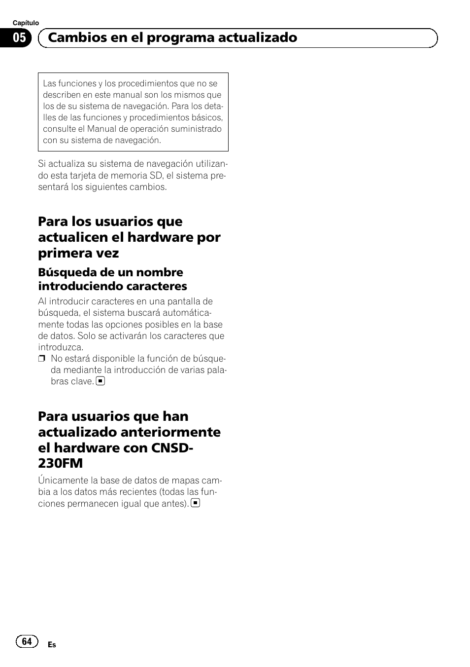 Por primera vez, Búsqueda de un nombre introduciendo, Caracteres | Para usuarios que han actualizado, Anteriormente el hardware con cnsd- 230fm, 05 cambios en el programa actualizado | Pioneer AVIC-F220 User Manual | Page 64 / 96