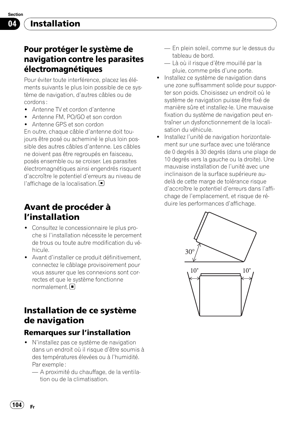 Pour protéger le système de navigation, Contre les parasites électromagnétiques, Avant de procéder à l | Installation 104, Installation de ce système de, Navigation, Remarques sur l’installation 104, Avant de procéder à l ’installation, Installation de ce système de navigation, Installation | Pioneer AVIC-F710BT User Manual | Page 104 / 170