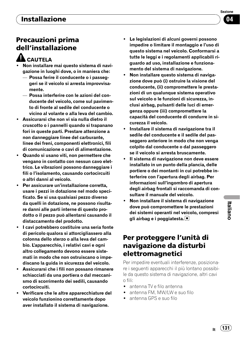 Installazione precauzioni prima dell, Installazione 131, Per proteggere l | Unità di navigazione da, Disturbi elettromagnetici, Precauzioni prima dell ’installazione, Installazione | Pioneer AVIC-F710BT User Manual | Page 131 / 170