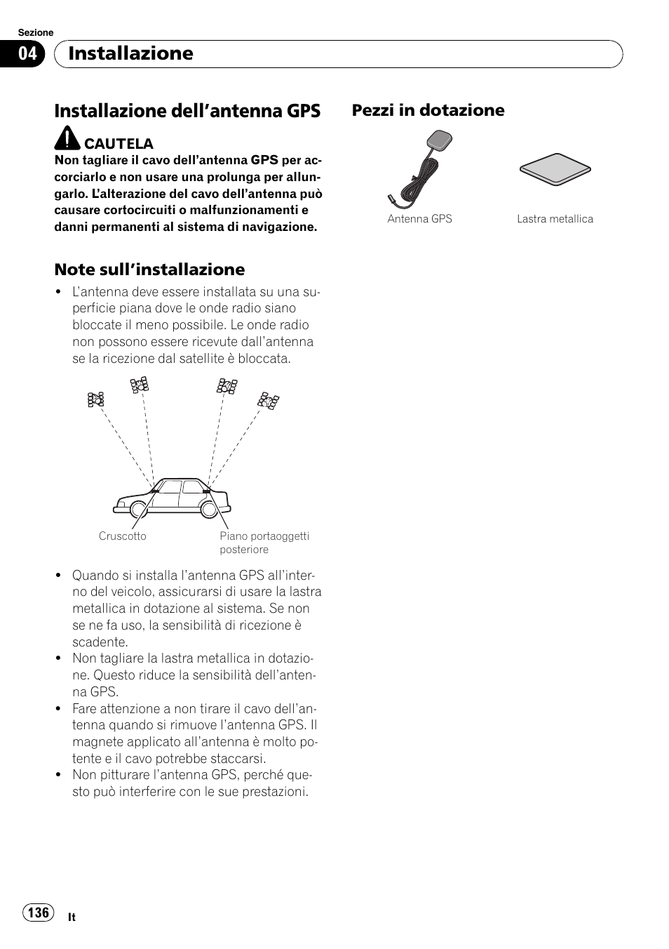 Installazione dell, Antenna gps 136, Note sull’installazione 136 | Pezzi in dotazione 136, Installazione dell ’antenna gps, Installazione, Pezzi in dotazione | Pioneer AVIC-F710BT User Manual | Page 136 / 170