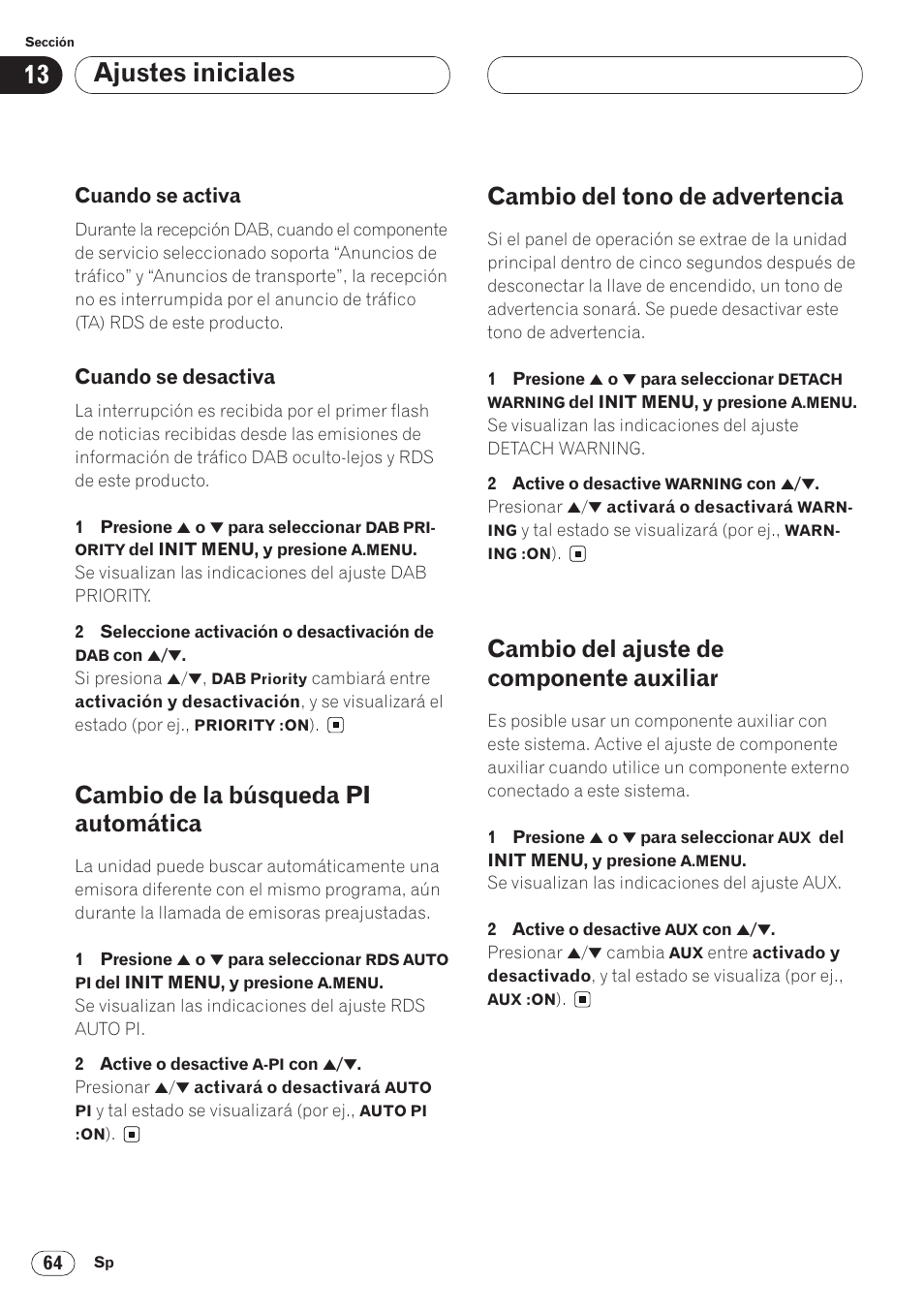 Cuando se activa 64, Cuando se desactiva 64, Ajustes iniciales | Cambio de la búsqueda pi automática, Cambio del tono de advertencia, Cambio del ajuste de componente auxiliar, Cuando se activa, Cuando se desactiva | Pioneer AVH-P6400CD User Manual | Page 138 / 224