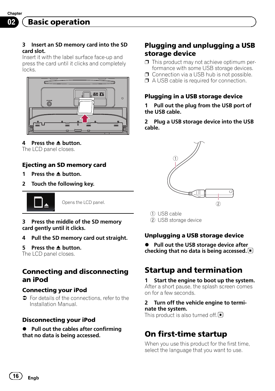 Connecting and disconnecting an, Ipod, Plugging and unplugging a usb | Storage device, Startup and termination, On first-time startup, 02 basic operation, Connecting and disconnecting an ipod, Plugging and unplugging a usb storage device | Pioneer AVH-X8600BT User Manual | Page 16 / 156