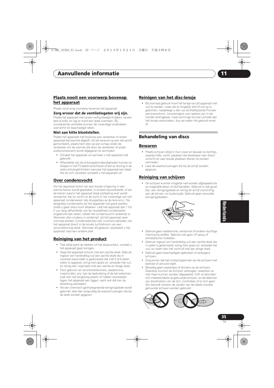 Plaats nooit een voorwerp bovenop het apparaat, Over condensvocht, Reiniging van het product | Reinigen van het disc-lensje, Behandeling van discs, Bewaren, Reiniging van schijven, Aanvullende informatie 11 | Pioneer X-SMC00 User Manual | Page 179 / 256