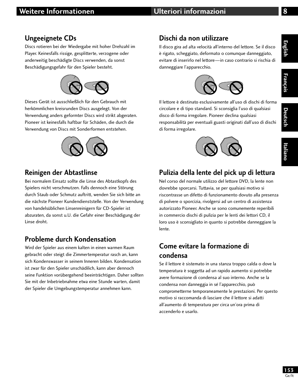 Ungeeignete cds, Reinigen der abtastlinse, Probleme durch kondensation | Dischi da non utilizzare, Pulizia della lente del pick up di lettura, Come evitare la formazione di condensa, 8weitere informationen ulteriori informazioni | Pioneer DV-646A User Manual | Page 153 / 180