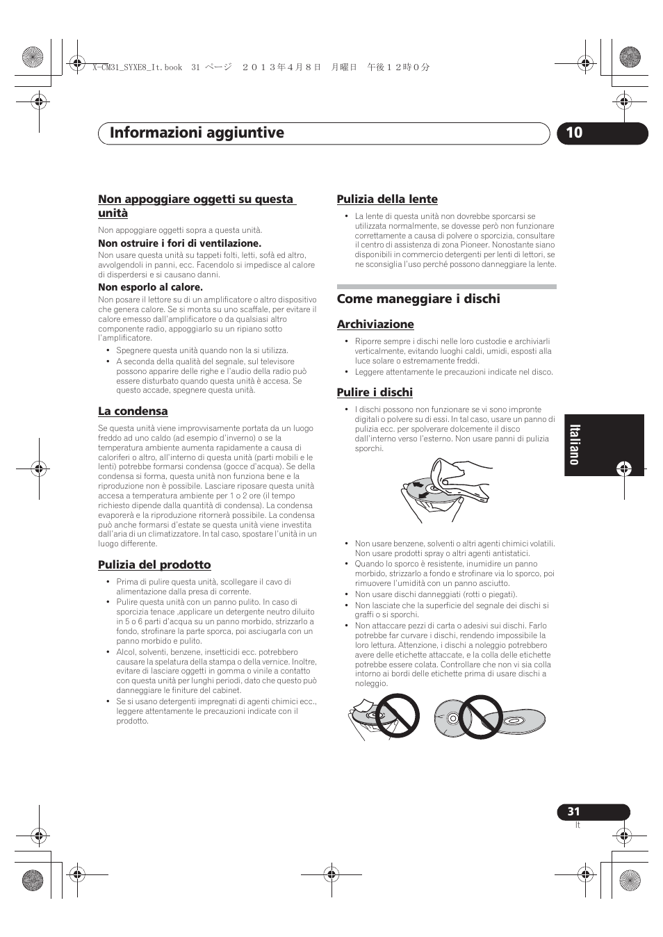 Non appoggiare oggetti su questa unità, La condensa, Pulizia del prodotto | Pulizia della lente, Come maneggiare i dischi, Archiviazione, Pulire i dischi, Informazioni aggiuntive 10 | Pioneer X-CM31-W User Manual | Page 127 / 228