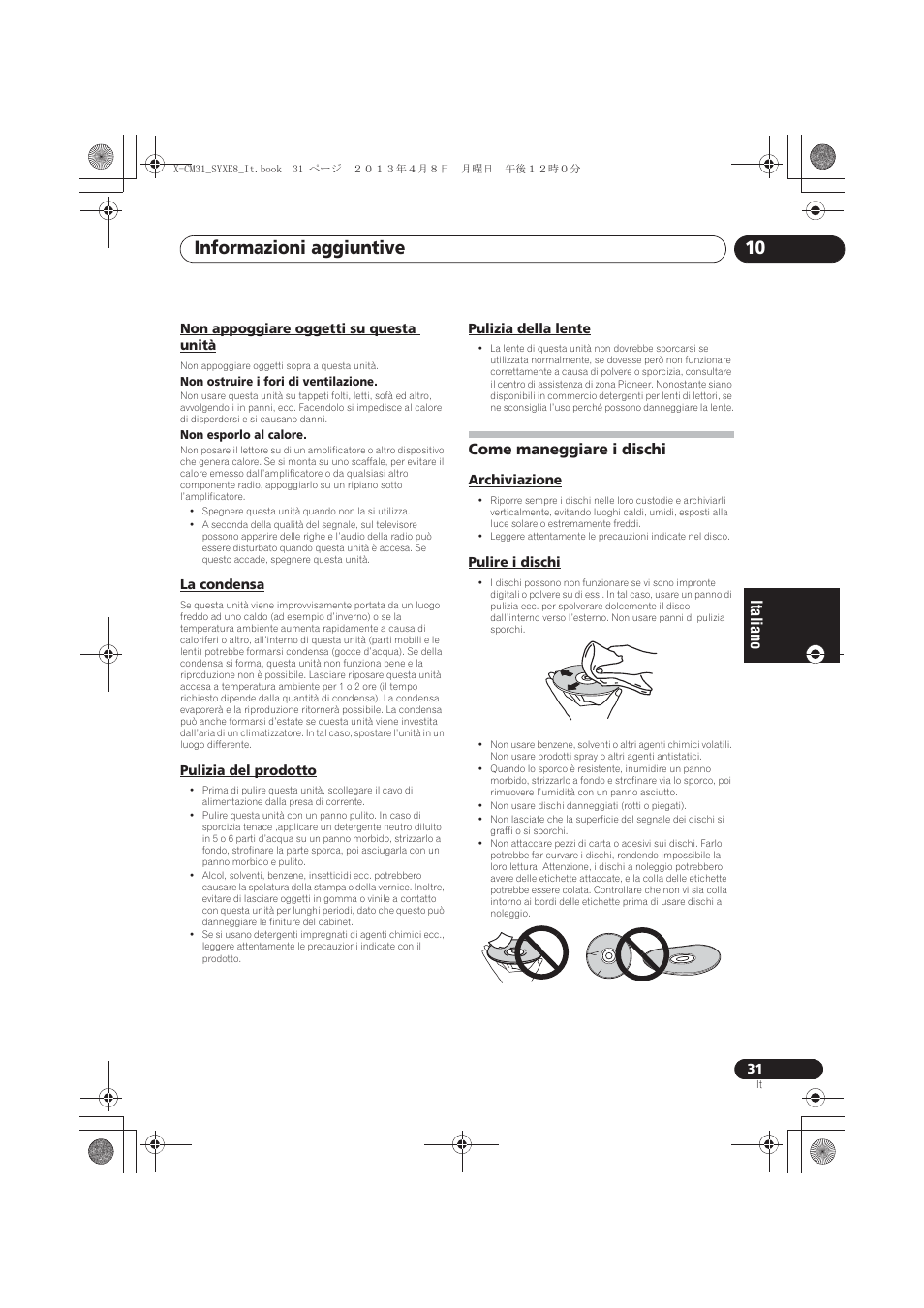 Non appoggiare oggetti su questa unità, La condensa, Pulizia del prodotto | Pulizia della lente, Come maneggiare i dischi, Archiviazione, Pulire i dischi, Informazioni aggiuntive 10 | Pioneer X-CM31-W User Manual | Page 127 / 228