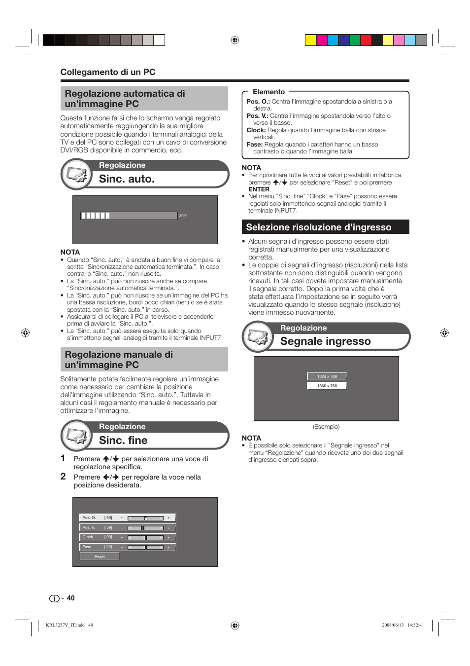 Sinc. fine, Segnale ingresso, Sinc. auto | Selezione risoluzione d’ingresso, Regolazione manuale di un’immagine pc, Regolazione automatica di un’immagine pc, Collegamento di un pc, Regolazione | Pioneer KRL-32V User Manual | Page 187 / 340