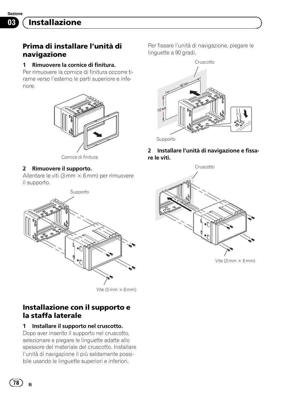 Prima di installare l’unità di, Navigazione, Installazione con il supporto e la staffa | Laterale, 03 installazione, Prima di installare l ’unità di navigazione, Installazione con il supporto e la staffa laterale | Pioneer AVIC-F40BT User Manual | Page 78 / 172