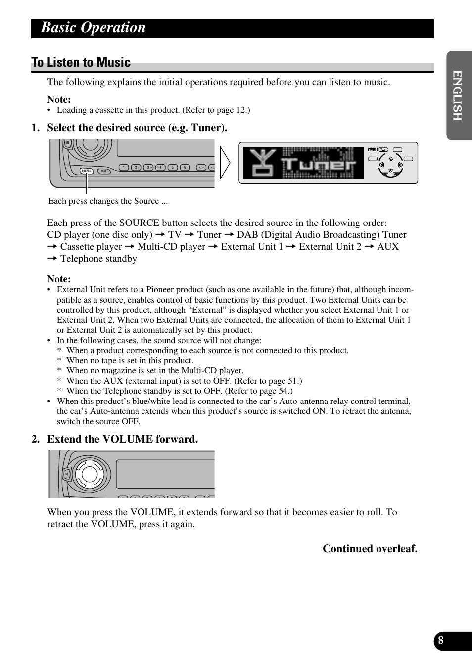 Basic operation, To listen to music, Select the desired source (e.g. tuner) | Extend the volume forward, Continued overleaf | Pioneer KEH-P8010R User Manual | Page 9 / 132