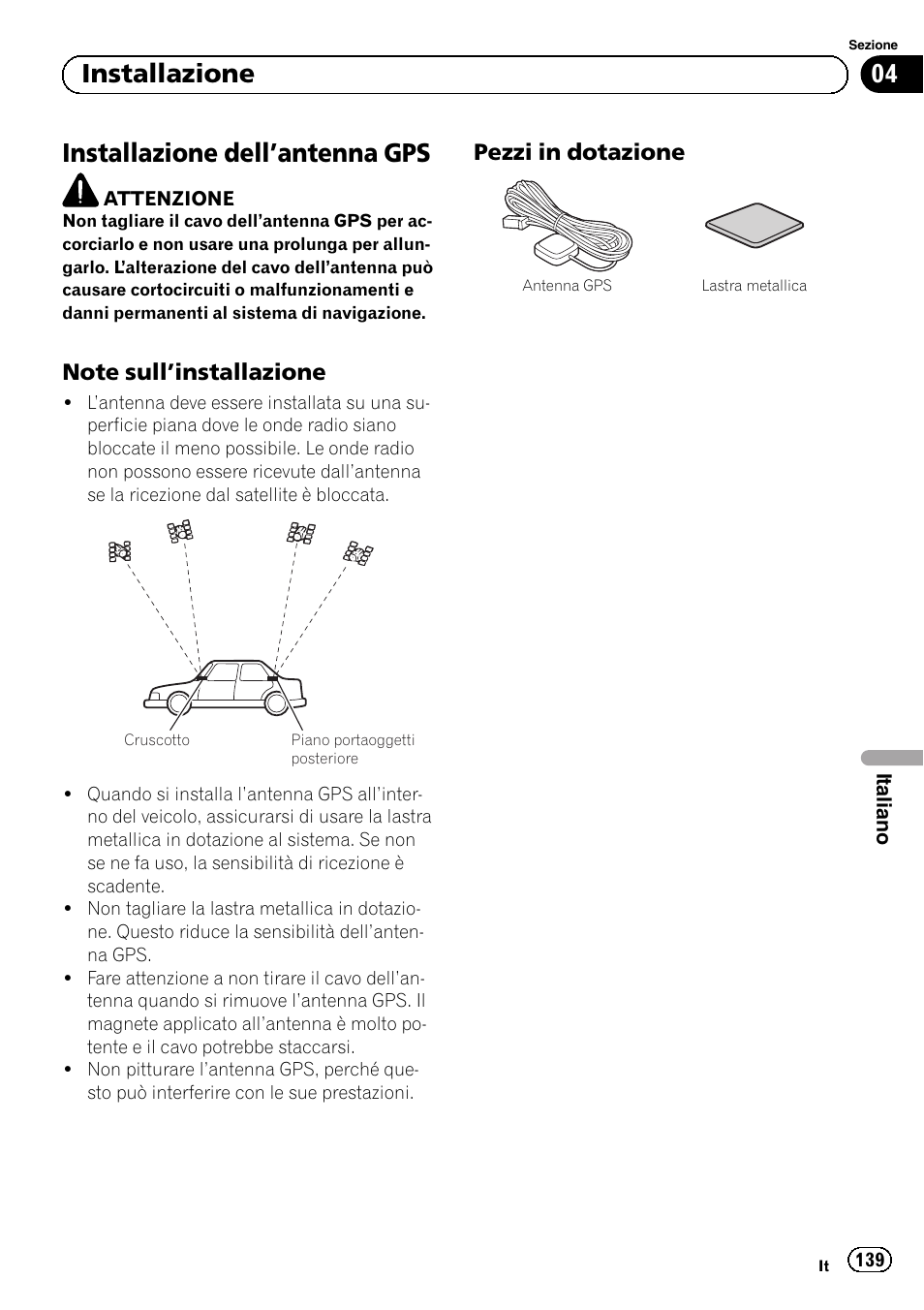 Installazione dell, Antenna gps 139, Note sull’installazione 139 | Pezzi in dotazione 139, Installazione dell ’antenna gps, 04 installazione, Pezzi in dotazione | Pioneer AVIC-F920BT User Manual | Page 139 / 172