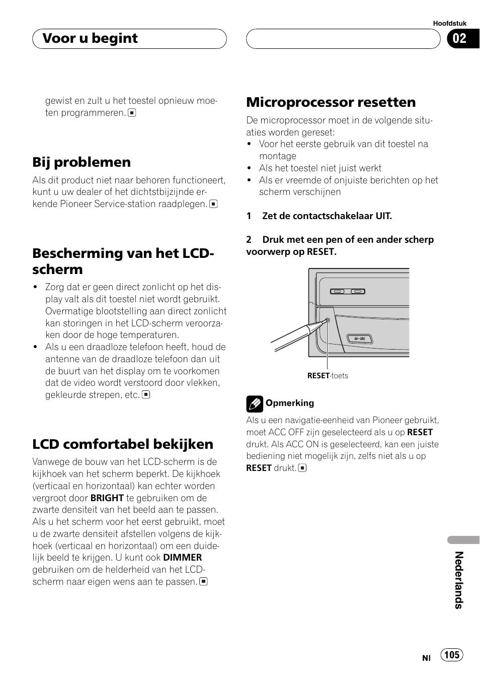 Bij problemen 105, Bescherming van het lcd-scherm 105, Lcd comfortabel bekijken 105 | Microprocessor resetten 105, Bij problemen, Bescherming van het lcd- scherm, Lcd comfortabel bekijken, Microprocessor resetten, Voor u begint | Pioneer AVX-7600 User Manual | Page 105 / 120