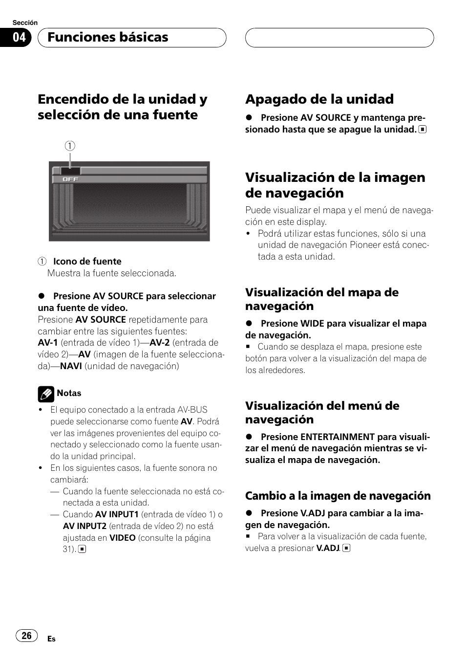 Funciones básicas, Encendido de la unidad y selección de una, Fuente 26 | Apagado de la unidad 26, Visualización de la imagen de, Navegación 26, Encendido de la unidad y selección de una fuente, Apagado de la unidad, Visualización de la imagen de navegación | Pioneer AVX-7600 User Manual | Page 26 / 120