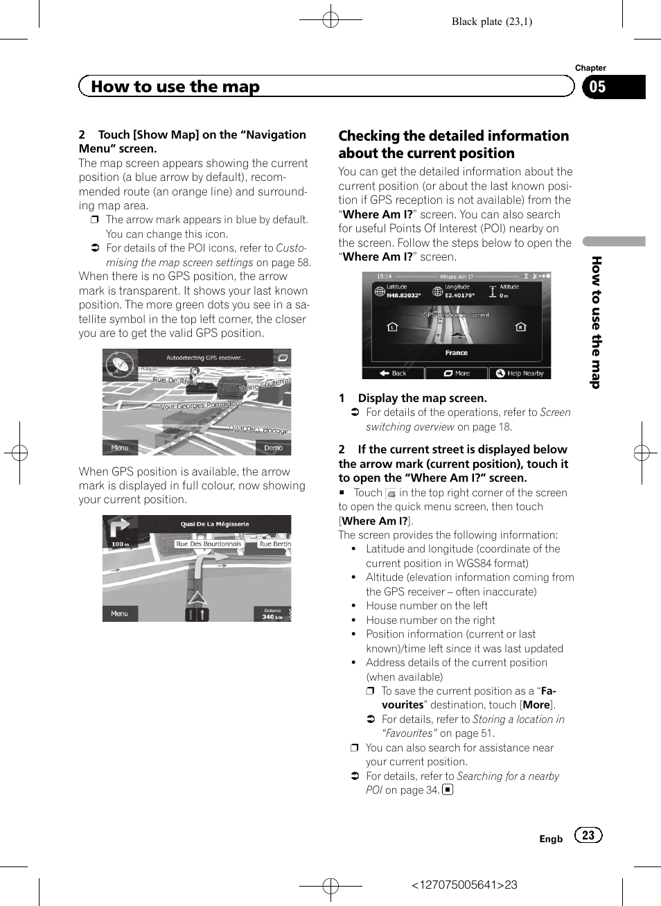 Checking the detailed information, About the current position, How to use the map | Pioneer AVIC-F160 User Manual | Page 23 / 76