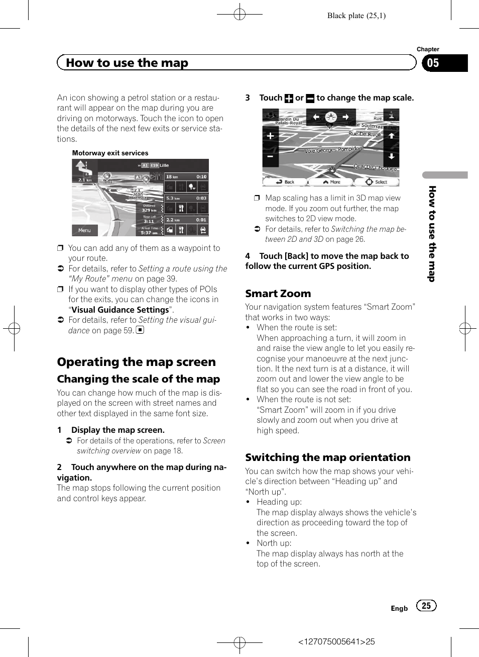 Operating the map screen, Changing the scale of the map 25, Smart zoom 25 | Switching the map orientation 25, How to use the map, Changing the scale of the map, Smart zoom, Switching the map orientation | Pioneer AVIC-F160 User Manual | Page 25 / 76